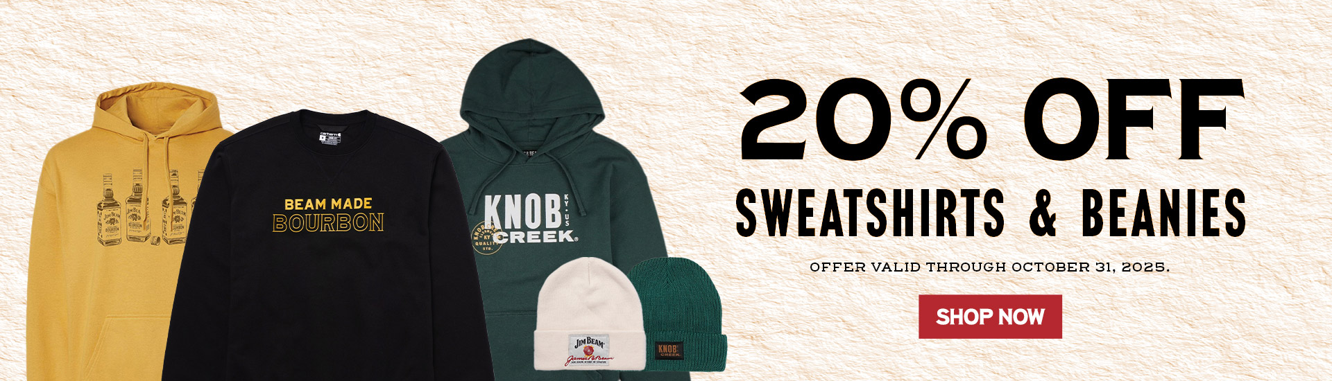 20%off sweatshirts and beanies valid through October 31, 2025.
