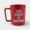 Red mug with THIS COULD BE BOURBON text